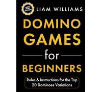 Domino Games for Beginners: Rules & Instructions for the Top 20 Dominoes Variations (Learn Games in a Day, Large Print Editions)