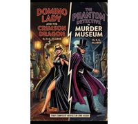 Domino Lady and the Crimson Dragon & The Phantom Detective in Murder Museum