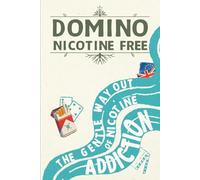 DOMINO: Nicotine Free: The Gentle Way Out of Nicotine Addiction - UK & EU Edition