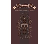 Domino Registro de Partidas por Parejas: Libro para apuntar los juegos de domino por equipos