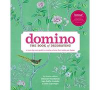 Domino: The Book of Decorating: A room-by-room guide to creating a home that makes you happy (DOMINO Books)