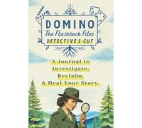 Domino: The Flashback Files - Detective’s Cut: A Journal to Investigate, Reclaim, & Heal Your Story.