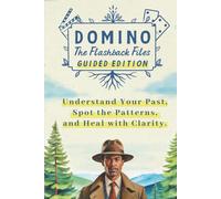 Domino: The Flashback Files - Guided Edition: Understand Your Past, Spot the Patterns, and Heal with Clarity