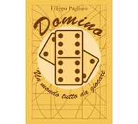 Domino: Un mondo tutto da giocare (Domino - Manuali di Gioco)