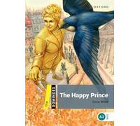 Dominoes: Starter: The Happy Prince: Starter Level: 250-Word Vocabularythe Happy Prince