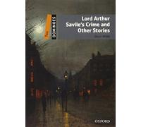 Dominoes: Two: Lord Arthur Savile's Crime and Other Stories: Level 2: 700-Word Vocabularylord Arthur Savile's Crime and Other Stories
