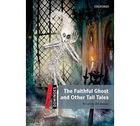 Dominoes: Three: The Faithful Ghost and Other Tall Tales: Level 3: 1,000-Word Vocabularythe Faithful Ghost & Other Tall Tales