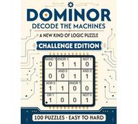 DOMINOR: Decode the Machines: 100 Binary Logic Puzzles