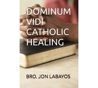 DOMINUM VIDI CATHOLIC HEALING