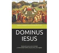 DOMINUS IESUS: Declaración acerca de la Unicidad y Universalidad Salvífica de Jesucristo y de la Iglesia (Magisterio)