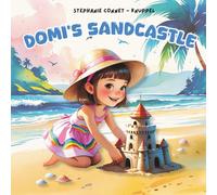 Domi's Sandcastle: A Story of Friendship, Teamwork, and Seaside Magic, children's picture book from age 5-7 (Domi and Her Animal Friends)