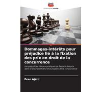 Dommages-intérêts pour préjudice lié à la fixation des prix en droit de la concurrence: Les préjudices liés aux pratiques de fixation des prix dans le droit allemand et européen de la concurrence
