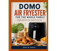 DOMO AIR FRYESTER FOR THE WHOLE FAMILY: Simple, quick and tasty recipes for every day