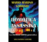 Domotica assassina. La ribellione dell'IA generativa