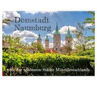 Domstadt Naumburg, eine der schönsten Städte Mitteldeutschlands (Wandkalender 2026 DIN A2 quer), CALVENDO Monatskalender: Naumburg hat eine fast ... Altstadt und ist UNESCO-Weltkulturerbe.
