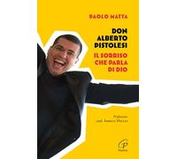 Don Alberto Pistolesi. Il sorriso che parla di Dio (Libroteca/Paoline)
