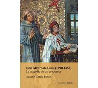 Don Álvaro de Luna (1390-1453): La tragedia de un precursor (Obras singulares)