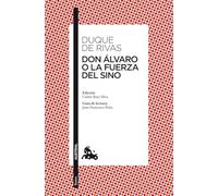 Don Álvaro o La fuerza del sino: Edición de Carlos Ruiz Silva. Guía de lectura de Juan Francisco Peña (Clásica)