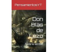 Don Blas de Lezo: Toda la verdad