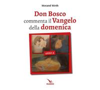 Don Bosco commenta il Vangelo della domenica. Anno A (Spiritualità e pedagogia salesiana)