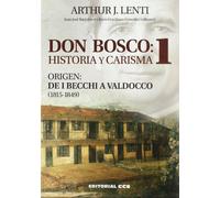 Don Bosco: Historia y Carisma 1: Origen: de I Becchi a Valdocco (1815-1849)