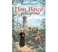 Don Bosco pellegrino (Spiritualità e pedagogia salesiana)