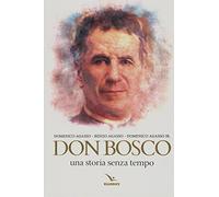 Don Bosco. Una storia senza tempo (Biografie di Don Bosco)