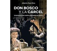 Don Bosco y La Cárcel. La Prevención Como respuesta al delito: 80