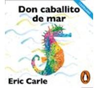 Don Caballito De Mar (Colección Eric Carle)