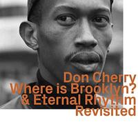 Don Cherry - Where Is Brooklyn? & Eternal Rhythm - Revisited