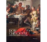 Don Chisciotte. Tra Napoli, Caserta e il Quirinale: i cartoni e gli arazzi. Ediz. a colori (Quaderni di Palazzo Reale)