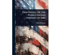 Don Diego, Or, the Pueblo Indian Uprising of 1680