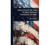 Don Diego, Or, the Pueblo Indian Uprising of 1680
