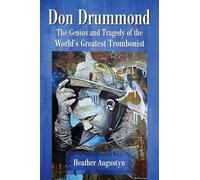 Don Drummond: The Genius and Tragedy of the World’s Greatest Trombonist