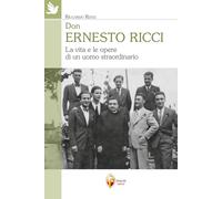 Don Ernesto Ricci. La vita e le opere di un uomo straordinario (Santi e beati)