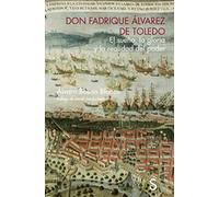 Don Fadrique Álvarez de Toledo: El sueño, la gloria y la realidad del poder (Fundación Nobleza)
