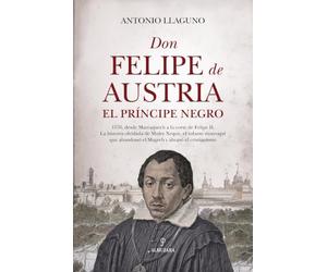 DON FELIPE DE AUSTRIA EL PRINCIPE NEGRO (Memorias y biografías)