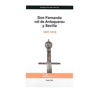 Don Fernando «El de Antequera» y Sevilla (SIN COLECCION)