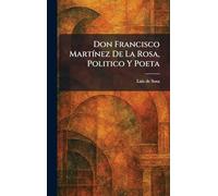 Don Francisco MartÃ-nez De La Rosa, Politico Y Poeta