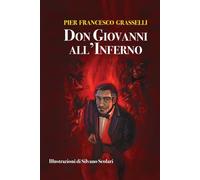 Don Giovanni all'Inferno: Il seduttore più celebre del mondo in un’odissea peccaminosa tra dannazione e riscatto