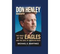 Don Henley biography: The Voice of the Eagles and the Soul of American Rock