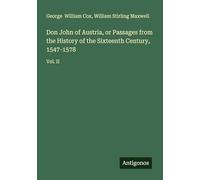 Don John of Austria, or Passages from the History of the Sixteenth Century, 1547-1578: Vol. II