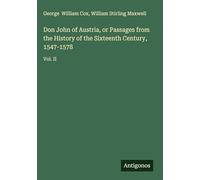 Don John of Austria, or Passages from the History of the Sixteenth Century, 1547-1578: Vol. II