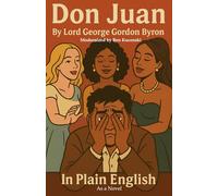 Don Juan By Lord George Gordan Byron In Plain English as a Novel