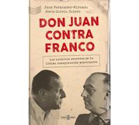 Don Juan contra Franco: Los archivos secretos de la última conspiración monárquica (Obras diversas)
