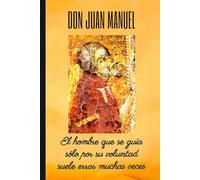 DON JUAN MANUEL: El hombre que se guía sólo por su voluntad suele errar muchas veces: Cuaderno de notas. Libreta para apuntes, diario personal o agenda.