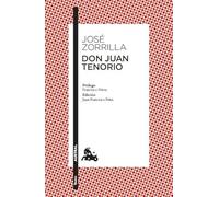 Don Juan Tenorio: Prólogo de Francisco Nieva. Edición y guía de lectura de Juan Francisco Peña (Clásica)