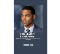 DON LEMON BIOGRAPHY: Life Behind the Headlines and the Journey to the Spotlight