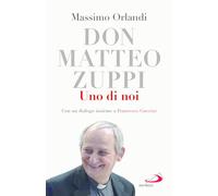 Don Matteo Zuppi. Uno di noi (Dimensioni dello spirito)