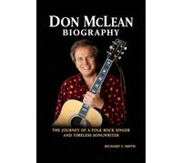 Don McLean Biography: The Journey of a Folk Rock Singer and Timeless Songwriter